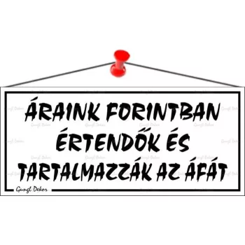  Információs tábla, 22,5x10 cm, "Áraink forintban értendők és tartalmazzák az áfát", fehér