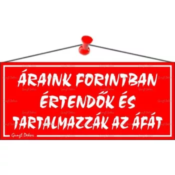   Információs tábla, 22,5x10 cm, "Áraink forintban értendők és tartalmazzák az áfát", piros