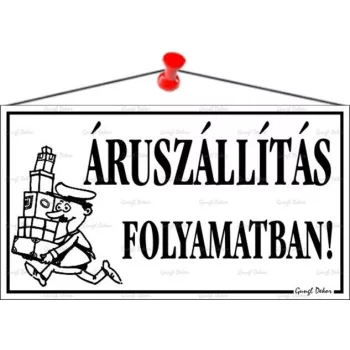   Információs tábla, 22,5x12,5 cm, "Áruszállítás folyamatban!", fehér