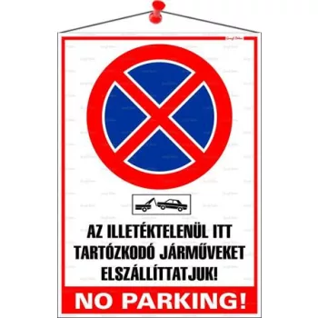  Információs tábla, 35x25 cm, "Az illetéktelenül itt tartózkodó járműveket elszállíttatjuk! No parking!"